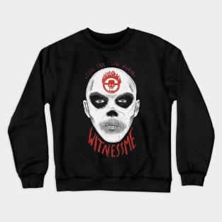 Witness Me Crewneck Sweatshirt